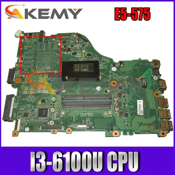 AKEMY Pre Acer Aspire E5-575 Notebook Doska S I3-6100U CPU NBVDA11005 DAZAAMB16E0 REV:E DDR4 MB 100% Testované