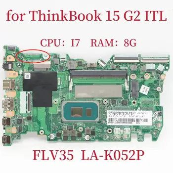 FLV35 LA-K052P Doske Pre Lenovo ThinkBook 15 G2 ITL Notebook Montherboard CPU:I7 pamäť RAM:8G FRU:5B21B68292 5B21B68291 Test OK